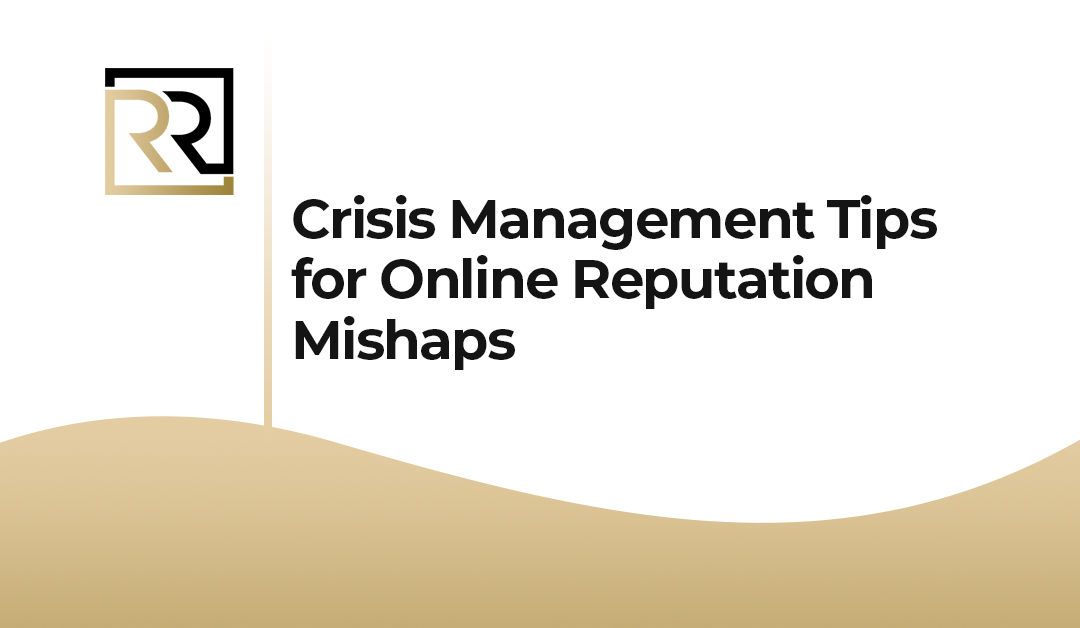 Crisis Management Tips for Online Reputation Mishaps