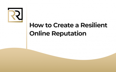 How to Create a Resilient Online Reputation